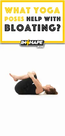 What‌ ‌Yoga‌ ‌Poses‌ ‌Help‌ ‌with‌ ‌Bloating?‌