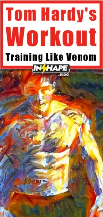 Tom Hardy’s Workout: Training Like Venom
